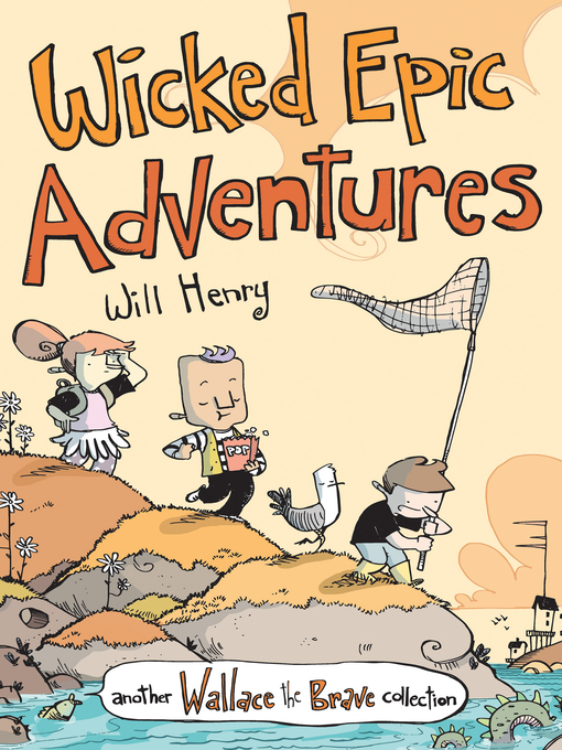 Title details for Wicked Epic Adventures: Another Wallace the Brave Collection by Will Henry - Wait list